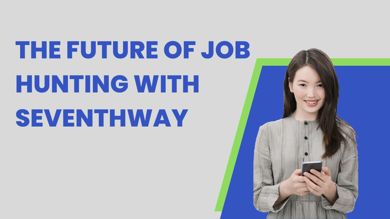 The Future of Job Hunting with Seventhway.png