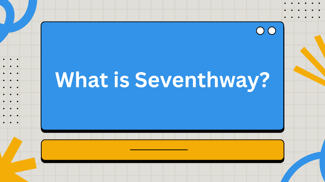 What is Seventhway.png